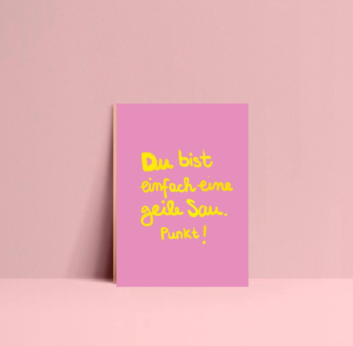 * Du bist einfach eine geile Sau Punkt *Postkarte