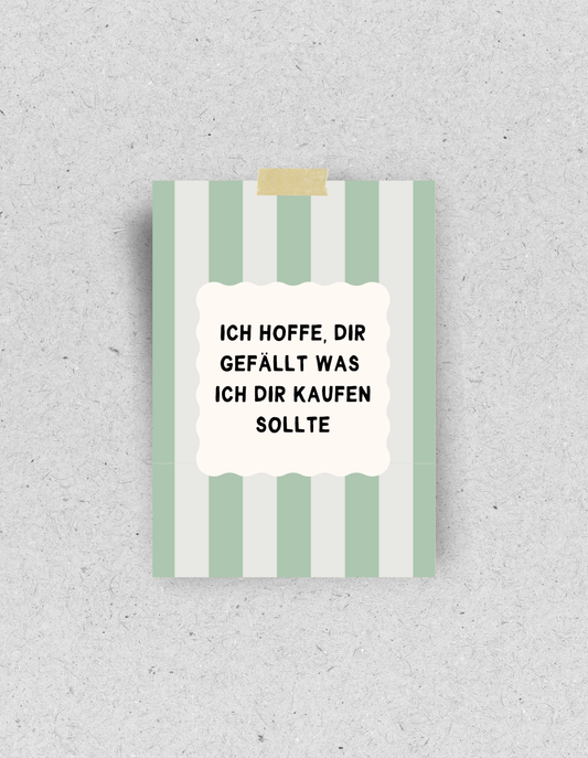 Postkarte "Ich hoffe, dir gefällt was ich dir kaufen sollte"