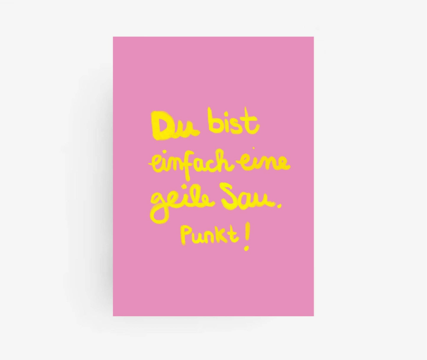 * Du bist einfach eine geile Sau Punkt *Postkarte  