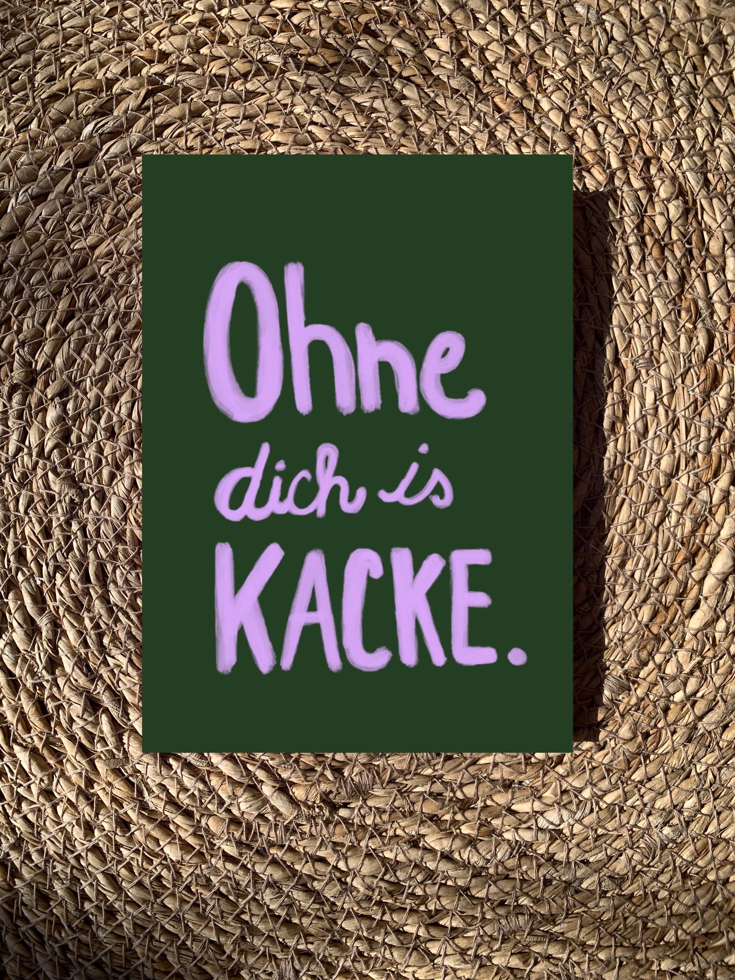 * Ohne dich is kacke * Postkarte